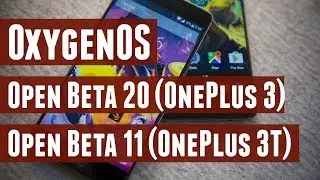 OxygenOS Open Beta 20/11 for OnePlus 3/3T - What&rsquo;s New