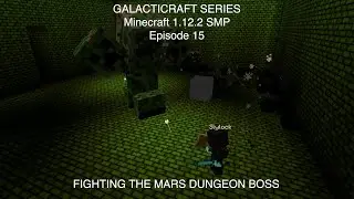 FIGHTING THE MARS DUNGEON BOSS | Galacticraft Series Episode 15 | Minecraft 1.12.2 SMP