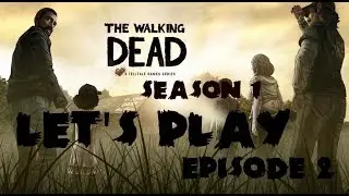 Let's Play the Walking Dead Season One: Episode Two