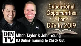 Dj Online Training Sources for 2019 with Mitch Taylor and John Young #DJNTV Video Series #3