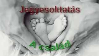 Jegyesoktatás – A család