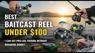 TOP 5 Best Baitcast Reel For Under $100 2026 | Baitcast Reels Under $100 That Actually Work
