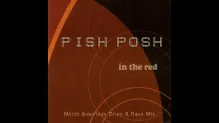 Pish Posh - In The Red [FULL MIX]