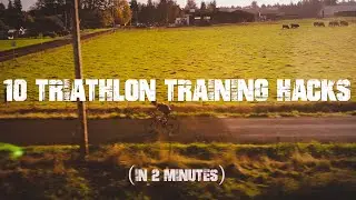 10 Triathlon Training Hacks In Under 2 Minutes
