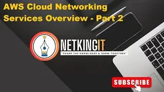 AWS Cloud Networking Services Overview: Part 2
