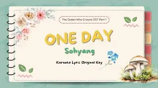 One Day ( Karaoke Lyric Original Key) - Sohyang ( The Queen Who Crowns Ost Part 1)