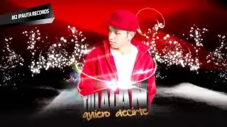 Quiero Decirte - Tulalan