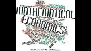 Mathematical Economics: introduction (3a/3)