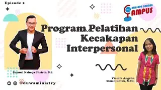 #003 Ada Apa Dengan Campus: Program Pelatihan Kecakapan Interpersonal