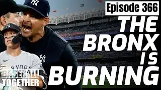 The Bronx is Burning - Baseball Together Podcast Episode 366