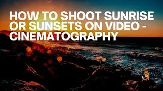 How to Shoot sunrise or sunsets on video - Cinematography