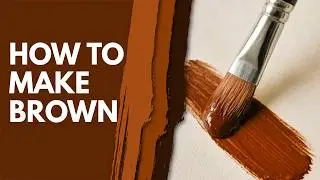 How to Make Brown