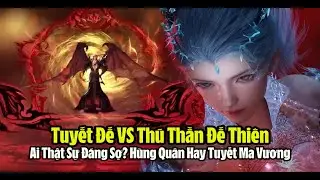 Tuyệt Thế Đường Môn | Vì Sao Tuyết Đế Không Sợ Đế Thiên? So Sánh Thực Lực Hùng Quân