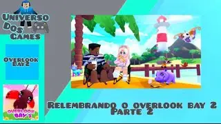 relembrando o overlook bay 2 ,overlook RP e overlook bay 1 parte 2 gameplay 2024