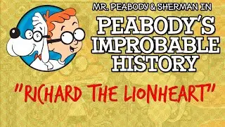 Mr. Peabody's Improbable History 16 - Richard The Lion Hearted