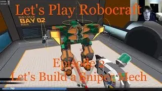 Robocraft Ep 2: Let's Build a Sniper Mech (Build + Gameplay)