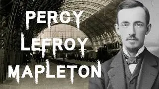 The Dark and Disturbing Case Of Percy Lefroy Mapleton