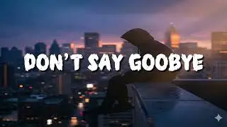 Don't Say Goodbye  (Lyrics) - Men