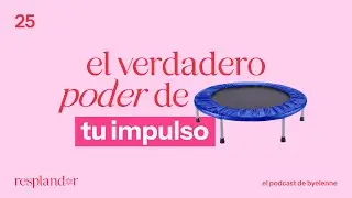 El verdadero poder de tu impulso ~ Ep.25