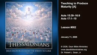 1 Thessalonians 02A - Teaching to Produce Maturity