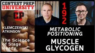 CONTEST PREP UNIVERSITY #192 - METABOLIC POSITIONING: MUSCLE GLYCOGEN