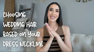 Choosing Wedding Hair Based on Your Dress Neckline