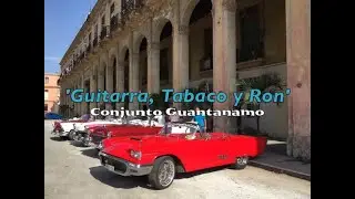 Conjunto Guantánamo 🇨🇺 'Guitarra Tabaco y Ron' 🎙️ Official Lyric Video