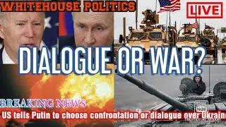 US tells Putin to choose confrontation or dialogue over Ukraine