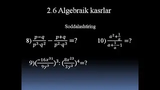 2.6. Algebraik kasrlar ustida amallar
