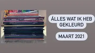 Álles wat ik heb gekleurd! || Maart 2021