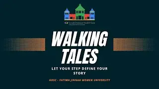 Walking Tales || GDSC Solution Challenge 2023 || GDSC FJWU