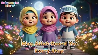 May Allah Guard You Every Step | Islamic Kids Nasheed | BabyLaughs Kids TV