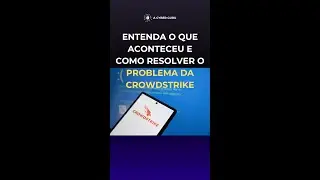 Maior Interrup&ccedil;&atilde;o da Hist&oacute;ria? Entenda o que aconteceu e como resolver o problema da CrowdStrike