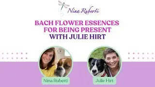 Bach Flower Essences For Being Present - Interview with Julie Hirt