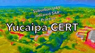 Yucaipa CERT: Suburban SAR Training (Practice with Infrared Searching)