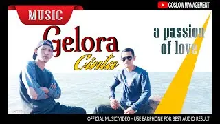 GELORA CINTA  [ PASSION of LOVE ] - GOSLOW - Official Music Video || ENGLISH SUB INCLUDED