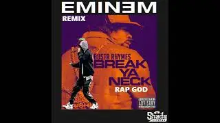 EMINEM 'BREAK YA NECK' (BUSTA RHYMES) RAP GOD REMIX@REMIXSLAYER87 @eminem @bustarhymes #rap