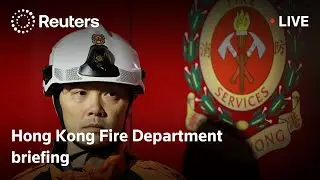 LIVE: Hong Kong Fire Department holds briefing on deadly fire