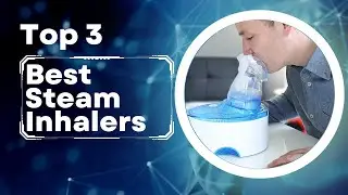 TOP 3 Best Steam Inhalers in 2023 - Ultimate Buying Guide - [Updated]