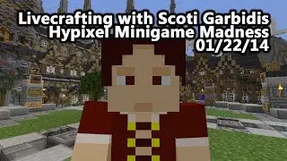 Livecrafting with Scoti Garbidis - Hypixel Mini-Game Madness 01/22/14