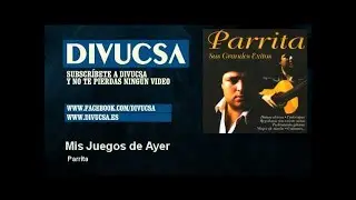 Parrita - Mis Juegos de Ayer