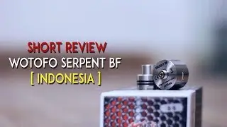 Short Review Serpent BF RDA by Wotofo