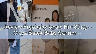 Review Ergobaby Upsie Hip Sling &ndash; Onyx Black Baby Carrier &ndash; Lightweight, Adjustable Sling for Toddle