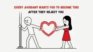 Every Avoidant Wants You To Become THIS After They Reject You.