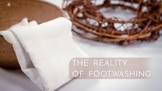 The Gospel of John (Part 14) | The Reality of Footwashing