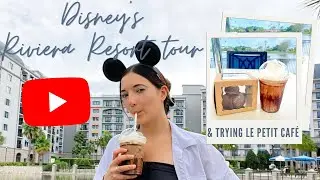 Disney’s Riviera Resort Tour & Trying Le Petit Café!