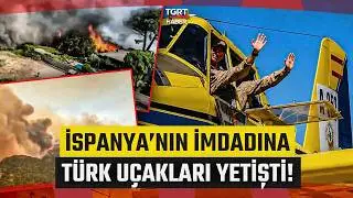 İspanya Acil Kodla Yardım İstedi Türk Yangın Söndürme Uçakları Havalandı! -TGRT Haber