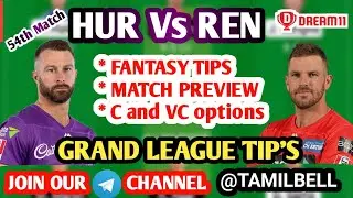 HUR vs REN BBL 54TH MATCH Dream11 BOARD PREVIEW TAMIL | Captain,Vice-captain, Fantasy Playing Tips