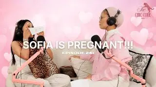 Sofia Is Pregnant!!!! | Episode 241