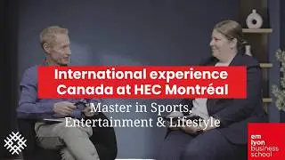 International experience in Canada at HEC Montr&eacute;al - MSc in Sports, Entertainment & Lifestyle